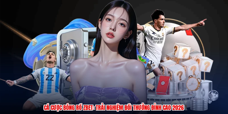 Cá Cược Bóng Rổ ZBET: Trải Nghiệm Đổi Thưởng Đỉnh Cao 2026 1 Cá Cược Bóng Rổ ZBET: Trải Nghiệm Đổi Thưởng Đỉnh Cao 2026