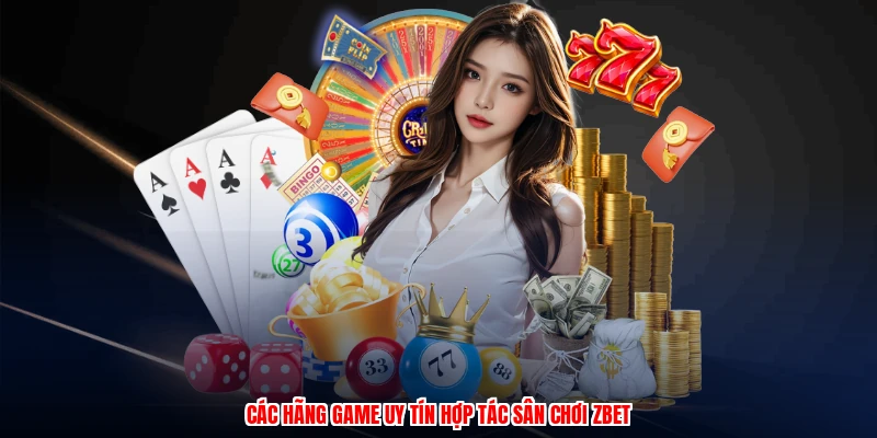 Giới Thiệu ZBET: Thương Hiệu Nhà Cái Cá Cược Chuyên Nghiệp 2 Các hãng game uy tín hợp tác sân chơi thương hiệu