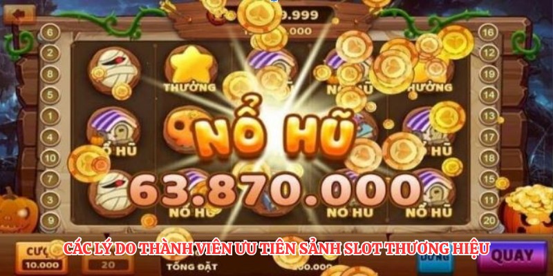 Cách Chọn Phòng Nổ Hũ Dễ Ăn Tại Thương Hiệu Cực Chuẩn 3 Các lý do thành viên ưu tiên sảnh slot thương hiệu