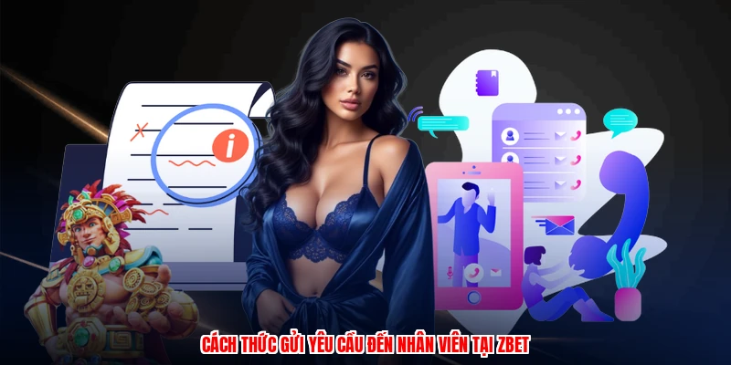 Liên Hệ ZBET - Danh Sách Các Kênh Hỗ Trợ Trong 2026 3 Cách thức gửi yêu cầu đến nhân viên tại thương hiệu