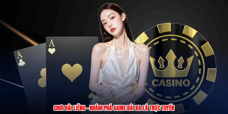Chơi Bài Liêng - Khám Phá Game Bài Ba Lá Trực Tuyến 1 Chơi Bài Liêng - Khám Phá Game Bài Ba Lá Trực Tuyến