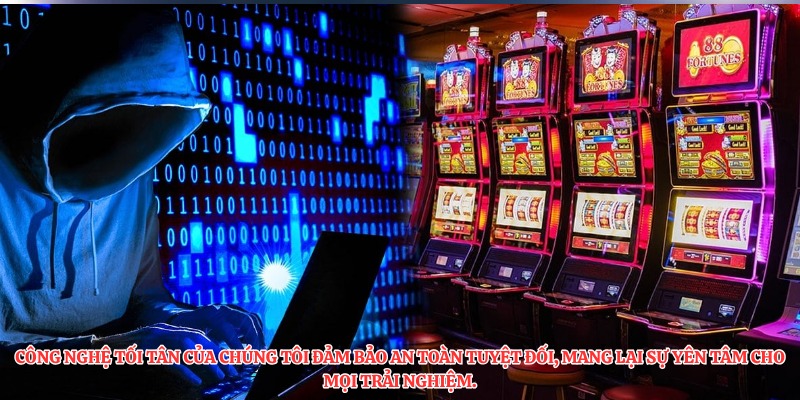 Hack Slot Game: Cẩm Nang Toàn Tập Cho Người Mới Tại Thương Hiệu 4 Công nghệ tối tân của chúng tôi đảm bảo an toàn tuyệt đối, mang lại sự yên tâm cho mọi trải nghiệm.