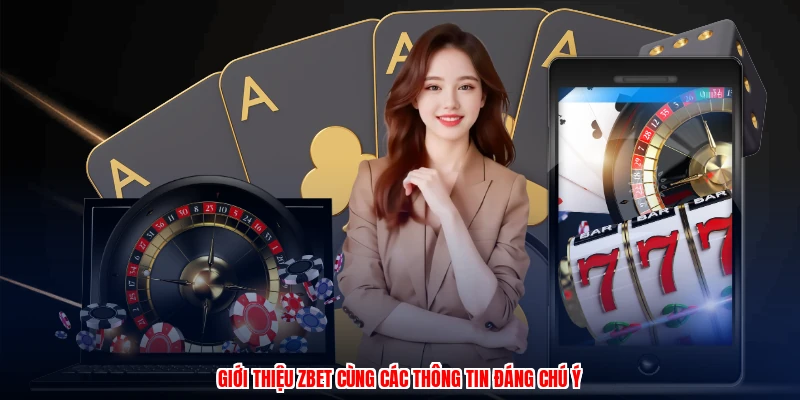 Giới Thiệu ZBET: Thương Hiệu Nhà Cái Cá Cược Chuyên Nghiệp 1 Giới thiệu ZBET cùng các thông tin đáng chú ý