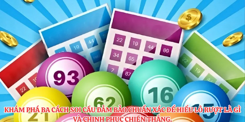 Lô Rượt Là Gì - Chiến Thuật Soi Cầu Chuẩn Xác Nhất 2 Khám phá ba cách soi cầu đảm bảo chuẩn xác để hiểu lô rượt là gì và chinh phục chiến thắng.