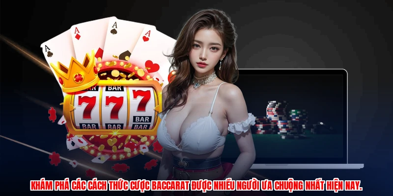Kỹ Thuật Chơi Baccarat Tại Thương Hiệu: Đỉnh Cao Game Bài 3 Khám phá các cách thức cược baccarat được nhiều người ưa chuộng nhất hiện nay.