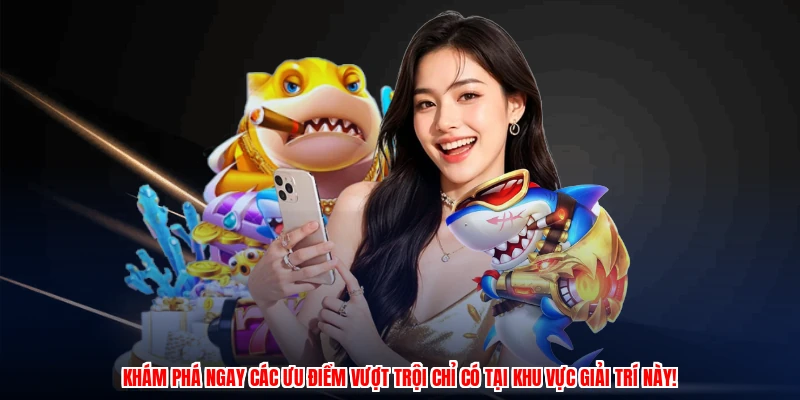 Bắn Cá Zui - Nhận Thưởng Khủng Khi Tham Gia Cá Lớn 2 Khám phá ngay các ưu điểm vượt trội chỉ có tại khu vực giải trí này!