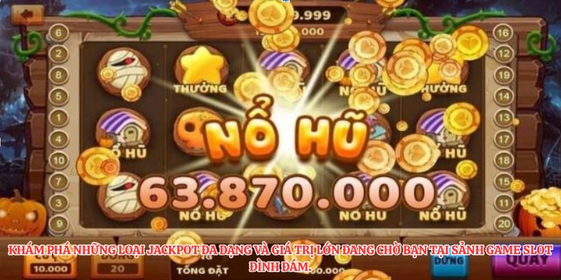 Nổ Hũ Là Gì? Khám Phá Sân Chơi Đổi Thưởng Tại Thương Hiệu 3 Khám phá những loại jackpot đa dạng và giá trị lớn đang chờ bạn tại sảnh game slot đình đám.