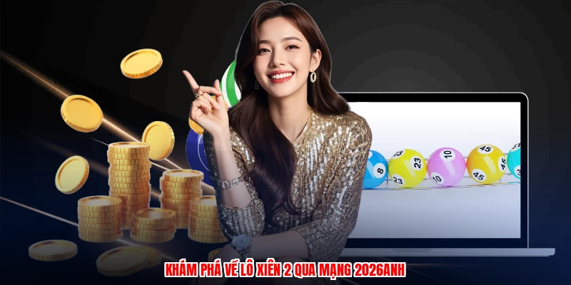Bí Kíp Chơi Lô Xiên: Hình Thức Cược Trực Tuyến Tại Thương Hiệu 2 Khám phá về lô xiên 2 qua mạng 2026anh