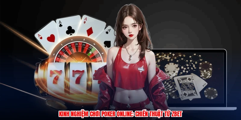 Kinh Nghiệm Chơi Poker Online: Chiến Thuật Từ Thương Hiệu 9 Kinh Nghiệm Chơi Poker Online: Chiến Thuật Từ Thương Hiệu