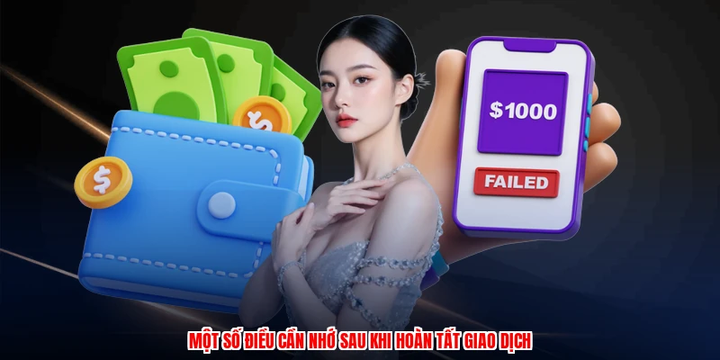 Nạp Tiền ZBET - Nhiều Phương Thức Thanh Toán Tức Thì 3 Một số điều cần nhớ sau khi hoàn tất giao dịch