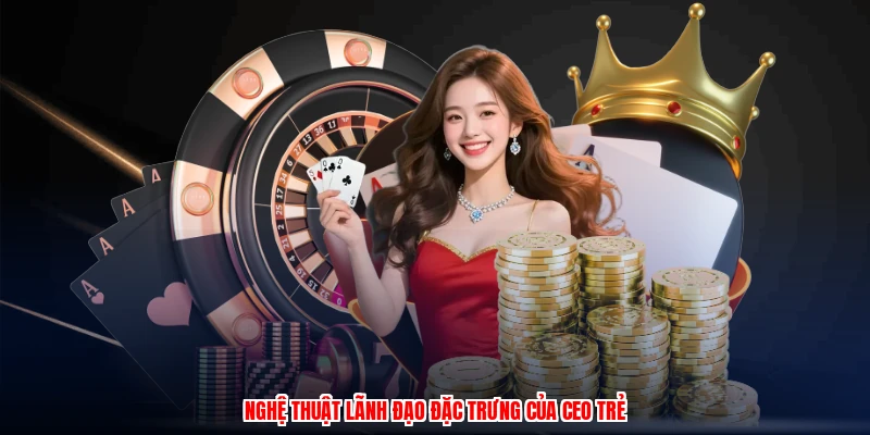 CEO Gia Mẫn - Tầm Nhìn Dẫn Dắt Và Chiến Lược Trong 2026 2 Nghệ thuật lãnh đạo đặc trưng của CEO trẻ