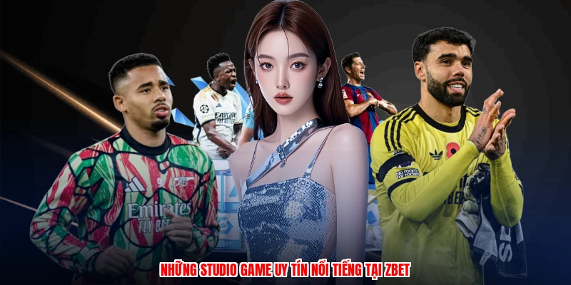 Cá Cược Bóng Rổ ZBET: Trải Nghiệm Đổi Thưởng Đỉnh Cao 2026 3 Những studio game uy tín nổi tiếng tại ZBET