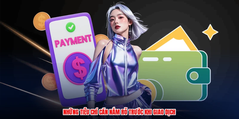 Nạp Tiền ZBET - Nhiều Phương Thức Thanh Toán Tức Thì 2 Những tiêu chí cần nắm rõ trước khi giao dịch