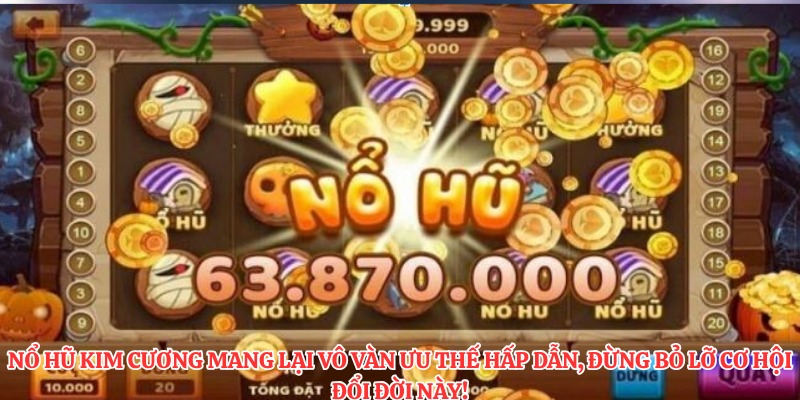Nổ Hũ Kim Cương: Chiến Thuật Quay Slot Và Jackpot Đẳng Cấp 2 Nổ hũ kim cương mang lại vô vàn ưu thế hấp dẫn, đừng bỏ lỡ cơ hội đổi đời này!