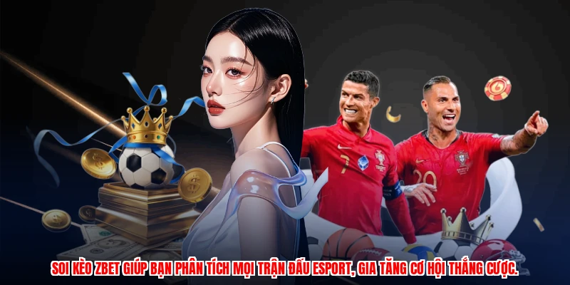 Soi Kèo ZBET: Cẩm Nang Cá Cược Thể Thao Cho Tân Thủ Mới 2 Soi kèo ZBET giúp bạn phân tích mọi trận đấu esport, gia tăng cơ hội thắng cược.