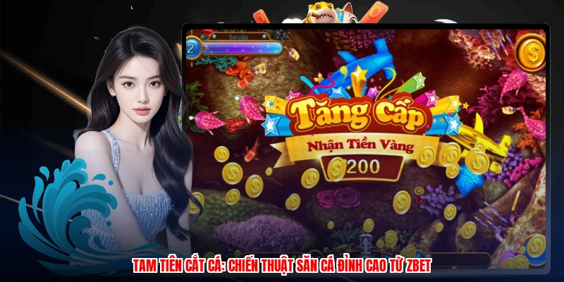 Tam Tiên Cắt Cá: Chiến Thuật Săn Cá Đỉnh Cao Từ Thương Hiệu 1 Tam Tiên Cắt Cá: Chiến Thuật Săn Cá Đỉnh Cao Từ Thương Hiệu