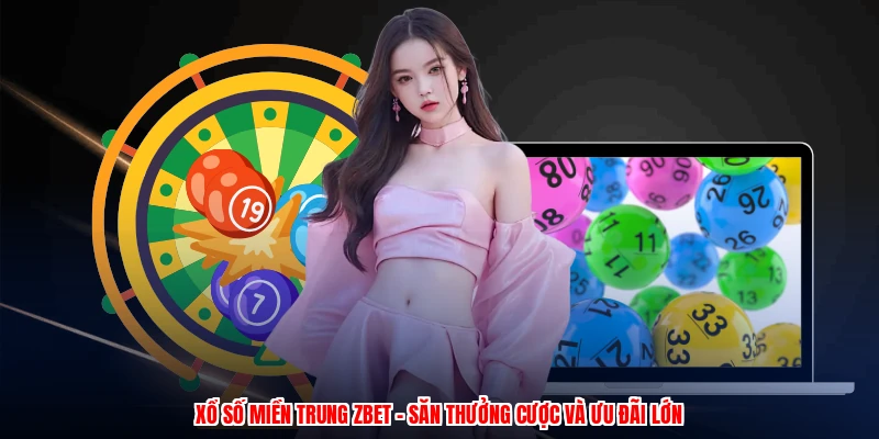Xổ Số Miền Trung ZBET - Săn Thưởng Cược Và Ưu Đãi Lớn 1 Xổ Số Miền Trung ZBET - Săn Thưởng Cược Và Ưu Đãi Lớn